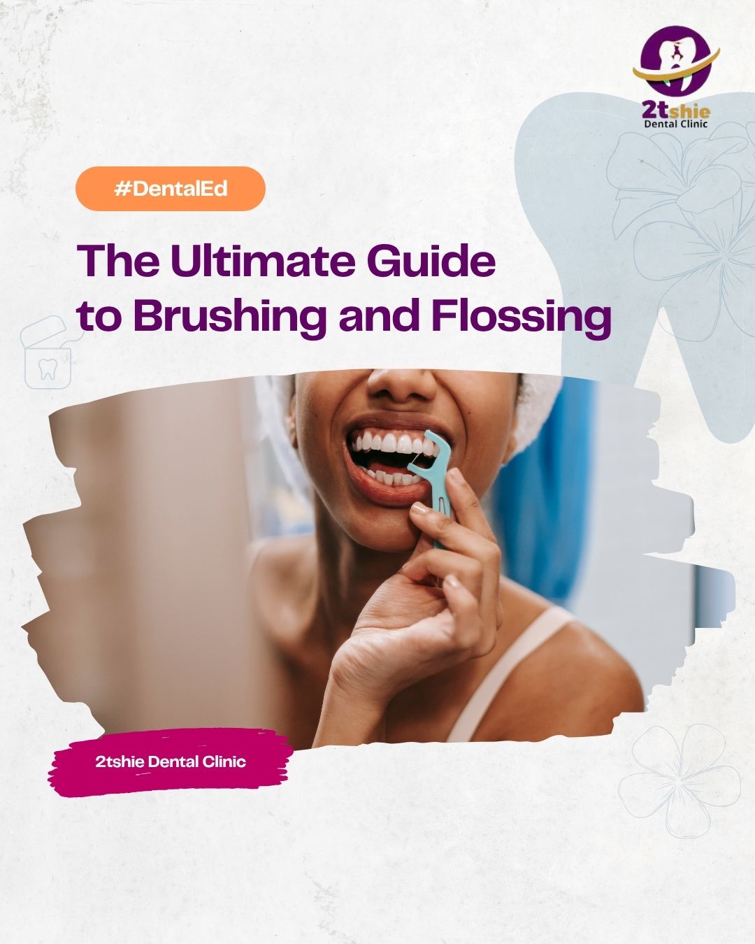 2tshie Ultimate Guide to Brushing & Flossing